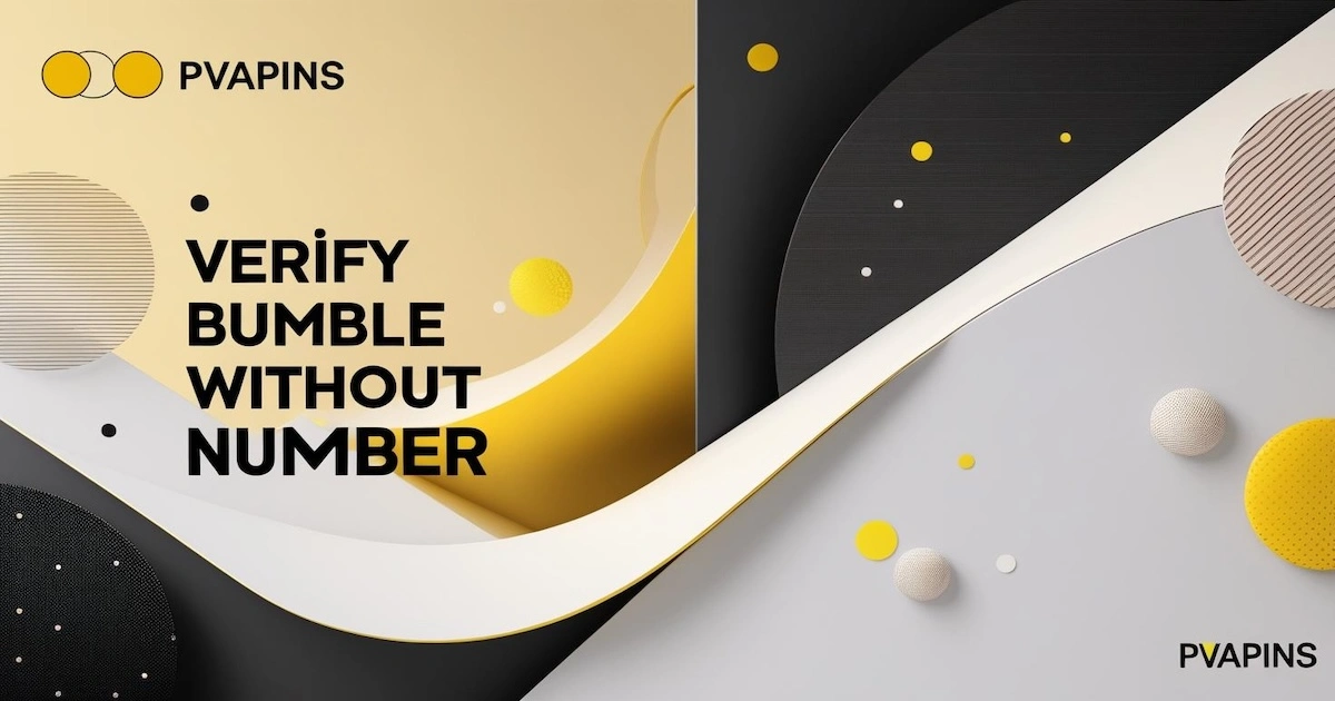Verify Bumble Without Phone Number | PVAPins Guide